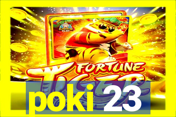 poki 23